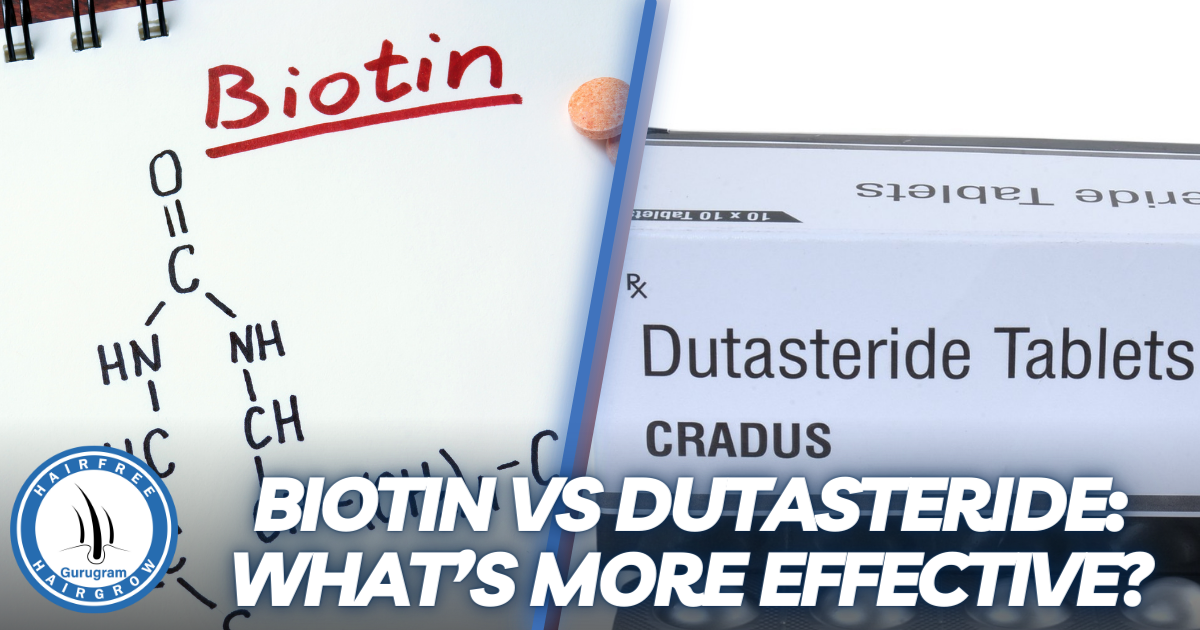 Biotin vs Dutasteride: What’s More Effective?